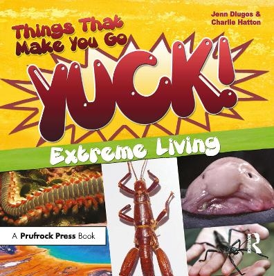 Things That Make You Go Yuck! - Jennifer Dlugos, Charlie Hatton