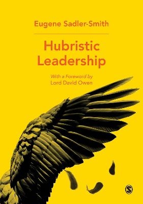 Hubristic Leadership - Eugene Sadler-Smith
