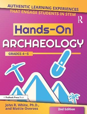 Hands-On Archaeology - John R. White, Mattie Oveross