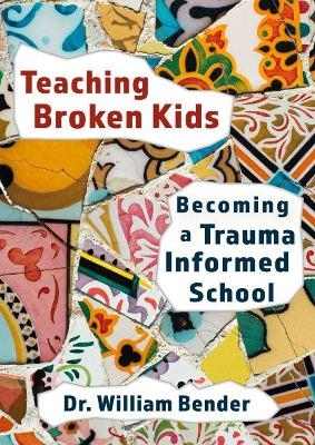 Teaching Broken Kids - William Bender