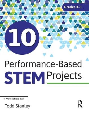 10 Performance-Based STEM Projects for Grades K-1 - Todd Stanley