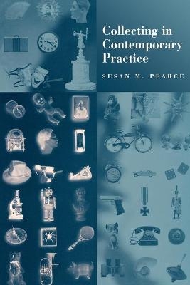 Collecting in Contemporary Practice - Susan Pearce