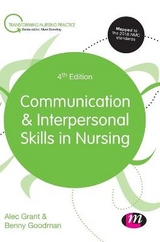 Communication and Interpersonal Skills in Nursing - Grant, Alec; Goodman, Benny