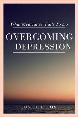 Overcoming Depression - Joseph H Fox