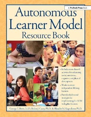 Autonomous Learner Model Resource Book - George Betts, Robin Carey, Blanche Kapushion