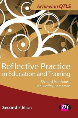 Reflective Practice in Education and Training - Jodi Roffey- Barentsen, Richard Malthouse