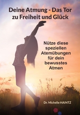 Deine Atmung - Das Tor zu Freiheit und Gl&uuml;ck - Dr. Michelle Haintz