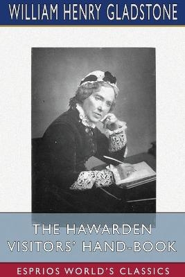 The Hawarden Visitors' Hand-Book (Esprios Classics) - William Henry Gladstone