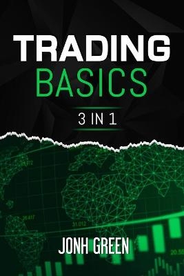 Trading Basics 3 in 1 - Jonh Green