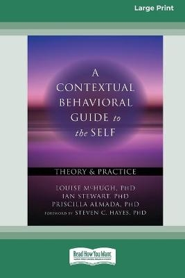 A Contextual Behavioral Guide to the Self - Louise McHugh, Ian Stewart, Priscilla Almada