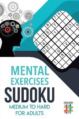 Mental Exercises Sudoku Medium to Hard for Adults -  Senor Sudoku