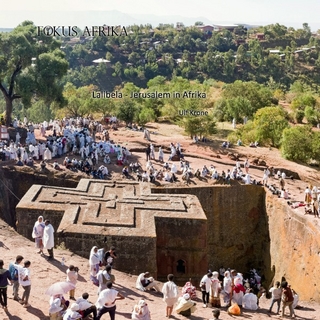 FOKUS AFRIKA / Lalibela - Jerusalem in Afrika