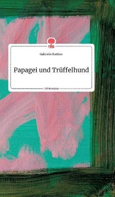 Papagei und TrÃ¼ffelhund. Life is a Story - story.one