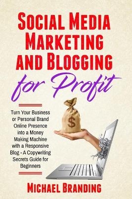 Social Media Marketing and Blogging for Profit - Michael Branding