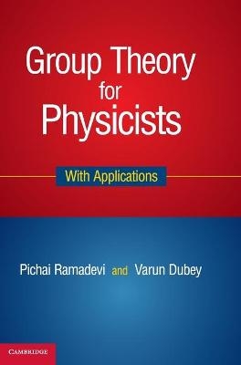 Group Theory for Physicists - Pichai Ramadevi, Varun Dubey