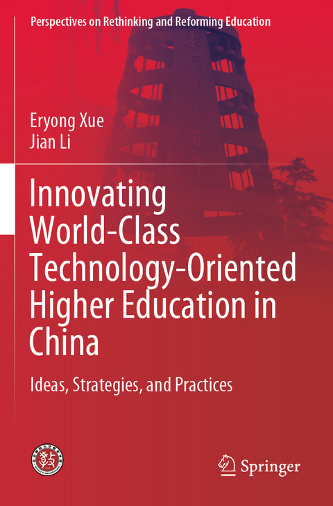 Innovating World-Class Technology-Oriented Higher Education in China - Eryong Xue, Jian Li