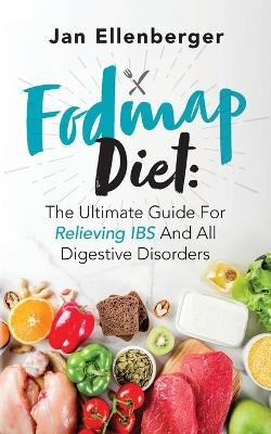 Fodmap Diet the Ultimate Guide for Relieving IBS and All Digestive Dis