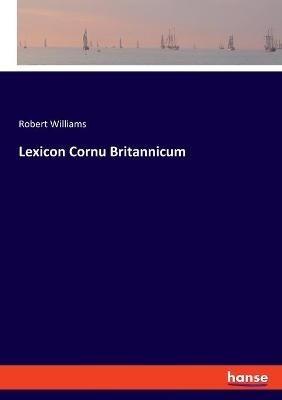 Lexicon Cornu Britannicum - Robert Williams