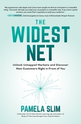 The Widest Net: Unlock Untapped Markets and Discover New Customers Right in Front of You - Pamela Slim