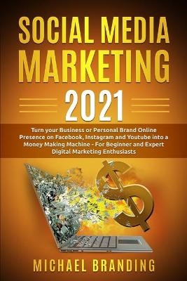 Social Media Marketing 2021 - Michael Branding