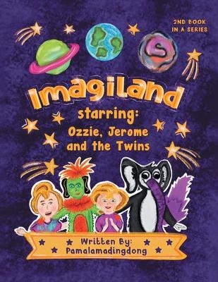"Imagiland" starring Ozzie and Jerome and the twins -  Pamalamadingdong