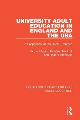 University Adult Education in England and the USA - Richard Taylor, Kathleen Rockhill, Roger Fieldhouse