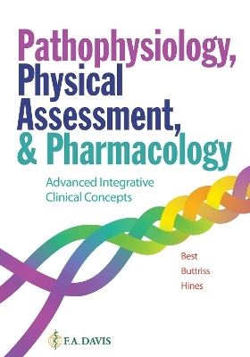 Pathophysiology, Physical Assessment, and Pharmacology - Janie Best, Grace Buttris, Annette Hines