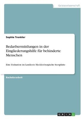 Bedarfsermittlungen in der Eingliederungshilfe f&Atilde;&frac14;r behinderte Menschen - Sophie Trenkler