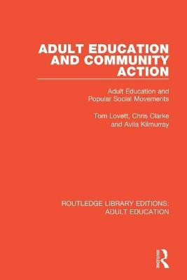 Adult Education and Community Action - Tom Lovett, Chris Clarke, Avila Kilmurray