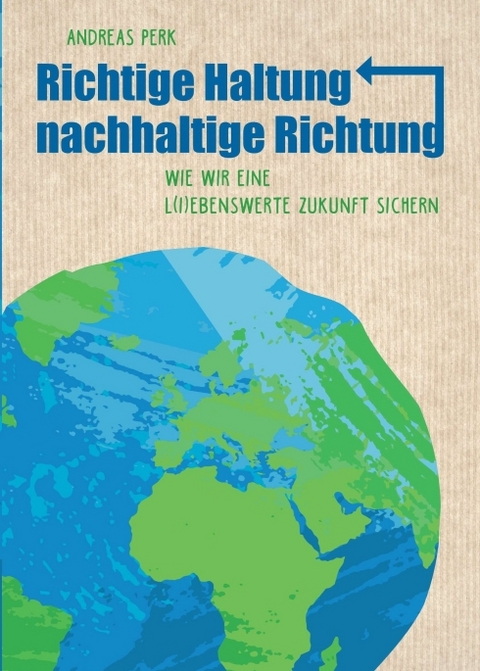 RICHTIGE HALTUNG, NACHHALTIGE RICHTUNG - Andreas Perk