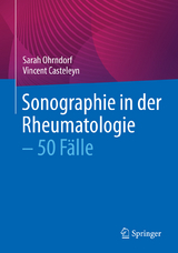 Sonographie in der Rheumatologie – 50 Fälle - Sarah Ohrndorf, Vincent Casteleyn