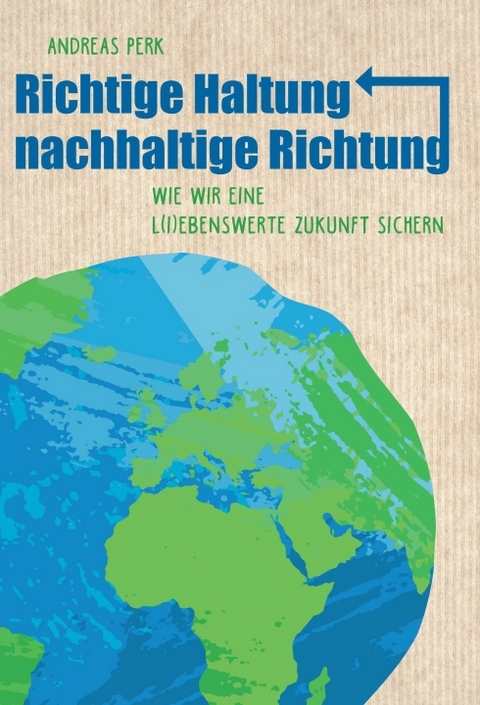 RICHTIGE HALTUNG, NACHHALTIGE RICHTUNG - Andreas Perk