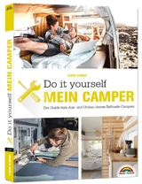 Der eigene Camper &ndash; Der Guide zum Selbstausbau - - Lukas Schmid