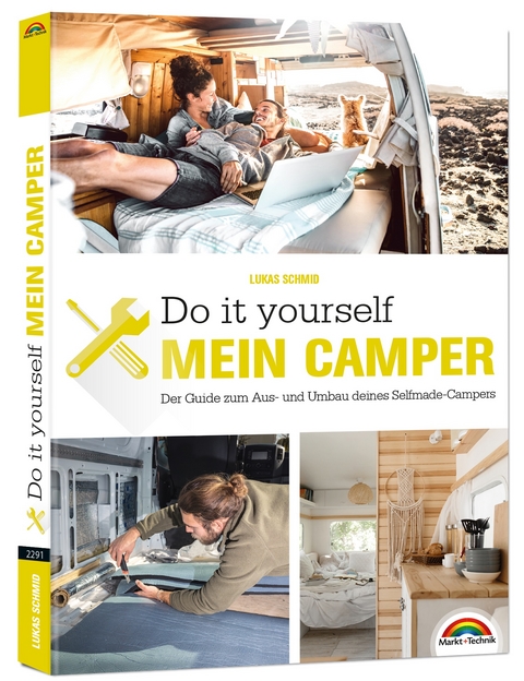 Der eigene Camper &ndash; Der Guide zum Selbstausbau - - Lukas Schmid