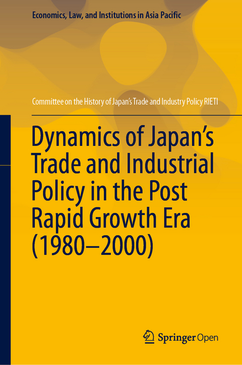 Dynamics of Japan&rsquo;s Trade and Industrial Policy in the Post Rapid Growth Era (1980&ndash;2000) -  Committee on the History of Japan's Trade and Industry Policy RIETI