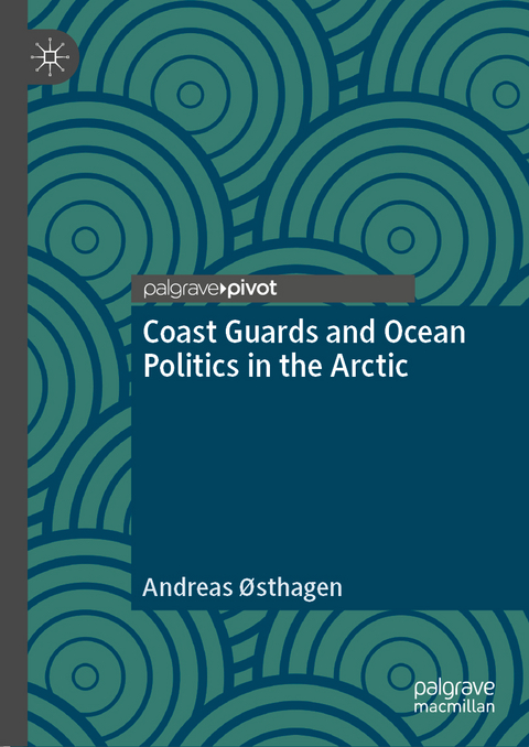 Coast Guards and Ocean Politics in the Arctic - Andreas &Oslash;sthagen
