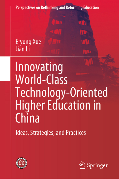Innovating World-Class Technology-Oriented Higher Education in China - Eryong Xue, Jian Li