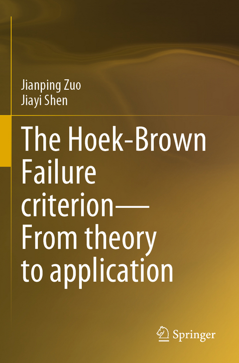 The Hoek-Brown Failure criterion&mdash;From theory to application - Jianping Zuo, Jiayi Shen