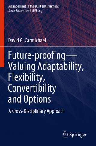 Future-proofing—Valuing Adaptability, Flexibility, Convertibility and Options