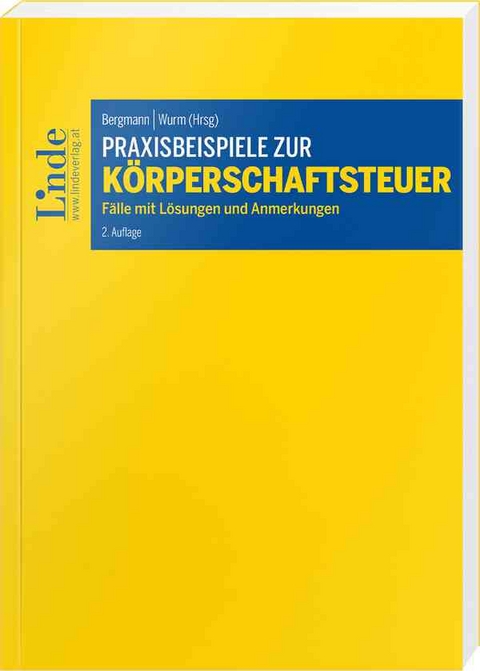 Praxisbeispiele zur K&ouml;rperschaftsteuer - Thomas Bieber, Michael Denk, Kasper Dziurdz, Melanie Ebner, Christoph Finsterer, Romana Fuchs, Lars Gl&auml;ser, Gabriele Krafft, Martin Lehner, Christoph Marchgraber, Ernst Marschner, Lukas Maukner, Erik Pinetz, Alexander Pristner, Melanie Raab, Johannes Reiter, Bernhard Renner, Sebastian Tratlehner, Alexander Zeiler
