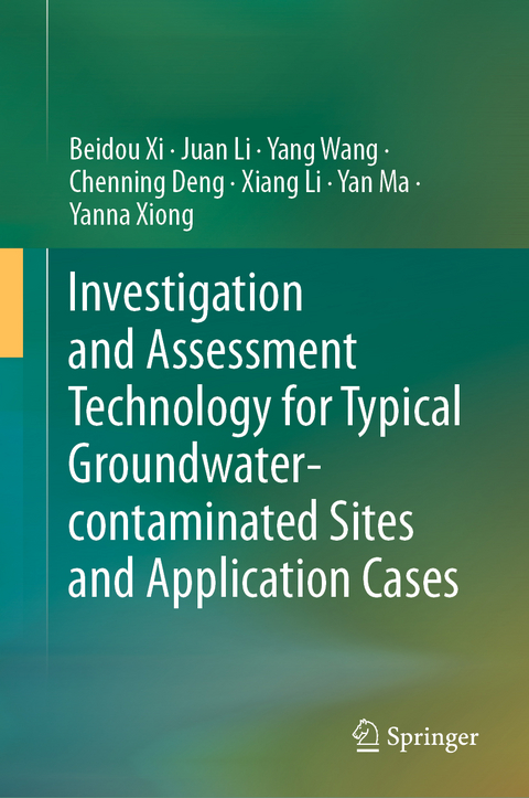 Investigation and Assessment Technology for Typical Groundwater-contaminated Sites and Application Cases - Beidou Xi, Juan Li, Yang Wang, Chenning Deng, Xiang Li