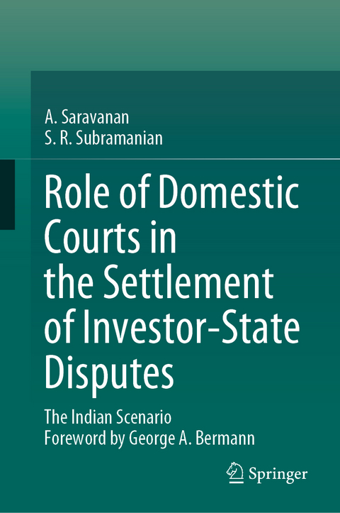 Role of Domestic Courts in the Settlement of Investor-State Disputes - A. Saravanan, S.R. Subramanian