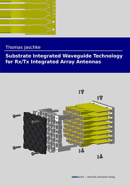 Substrate Integrated Waveguide Technology for Rx/Tx Integrated Array Antennas - Thomas Jaschke