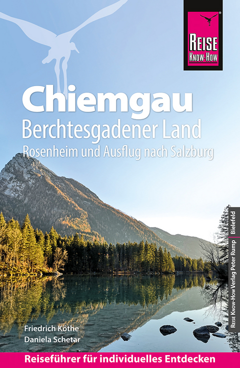 Reise Know-How Reisef&uuml;hrer Chiemgau, Berchtesgadener Land (mit Rosenheim und Ausflug nach Salzburg) - Friedrich K&ouml;the, Daniela Schetar