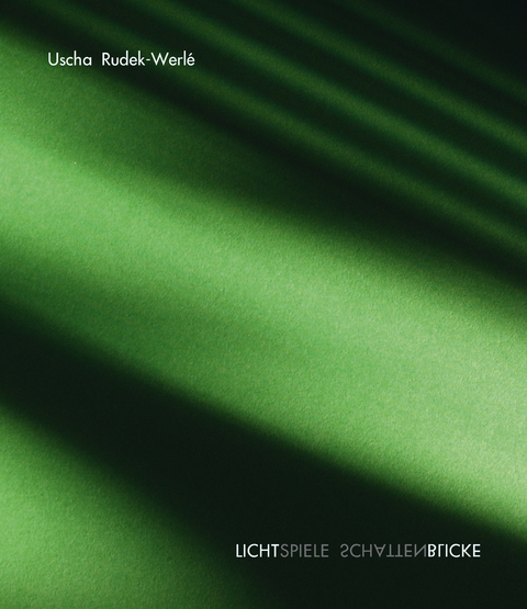 LICHTSPIELE SCHATTENBLICKE - Uscha Rudek-Werl&eacute;