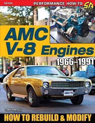 AMC V-8 Engines 1966&ndash;1991 - Tony Pontillo