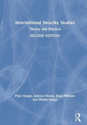 International Security Studies - Peter Hough, Bruce Pilbeam, Wendy Stokes