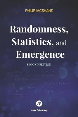 Randomness, Statistics, and Emergence - Philip McShane