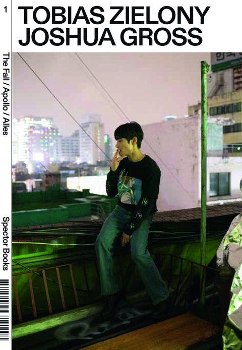 Tobias Zielony. The Fall / Apollo / Alles - Tobias Zielony, Joshua Gross