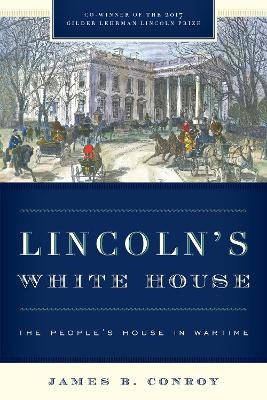 Lincoln's White House - James B. Conroy